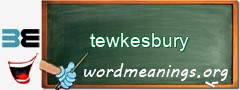 WordMeaning blackboard for tewkesbury